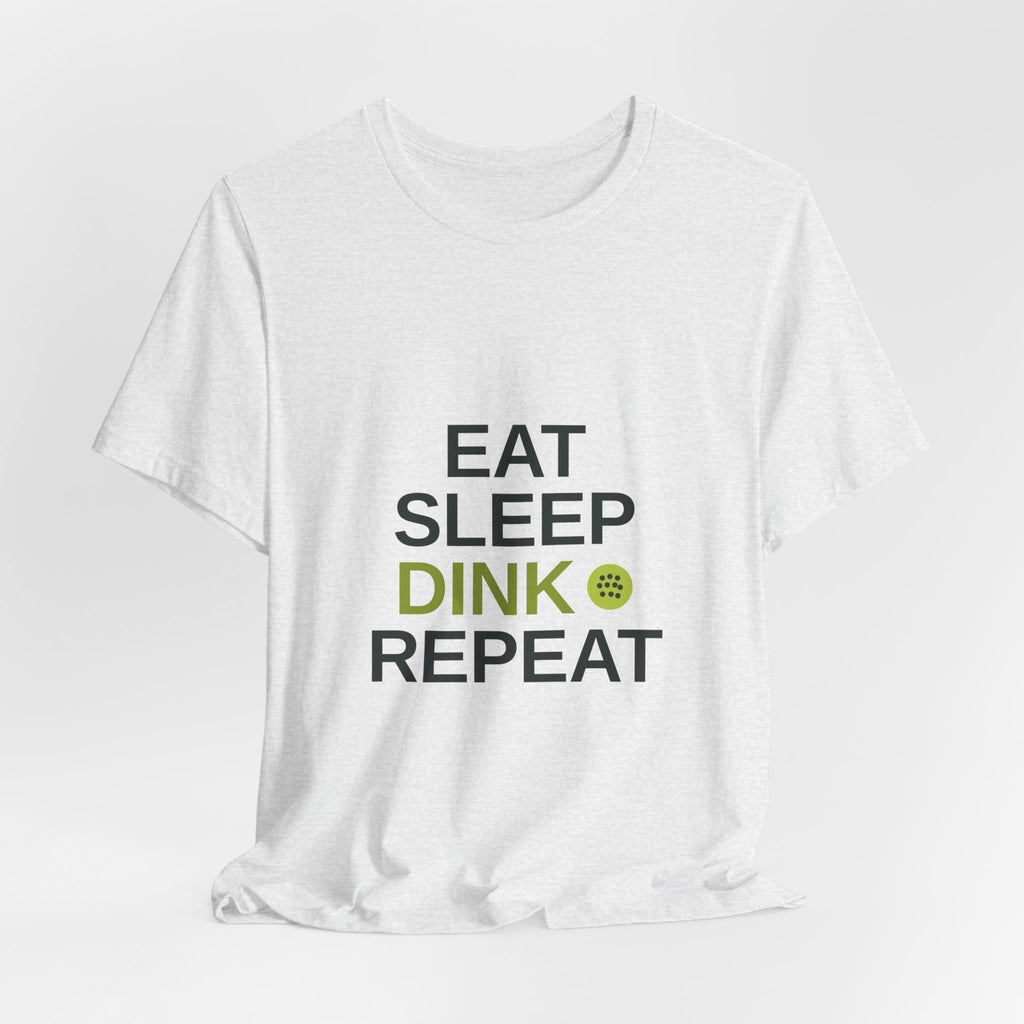 Eat Sleep Dink Repeat Tee — Funny Pickleball Shirt