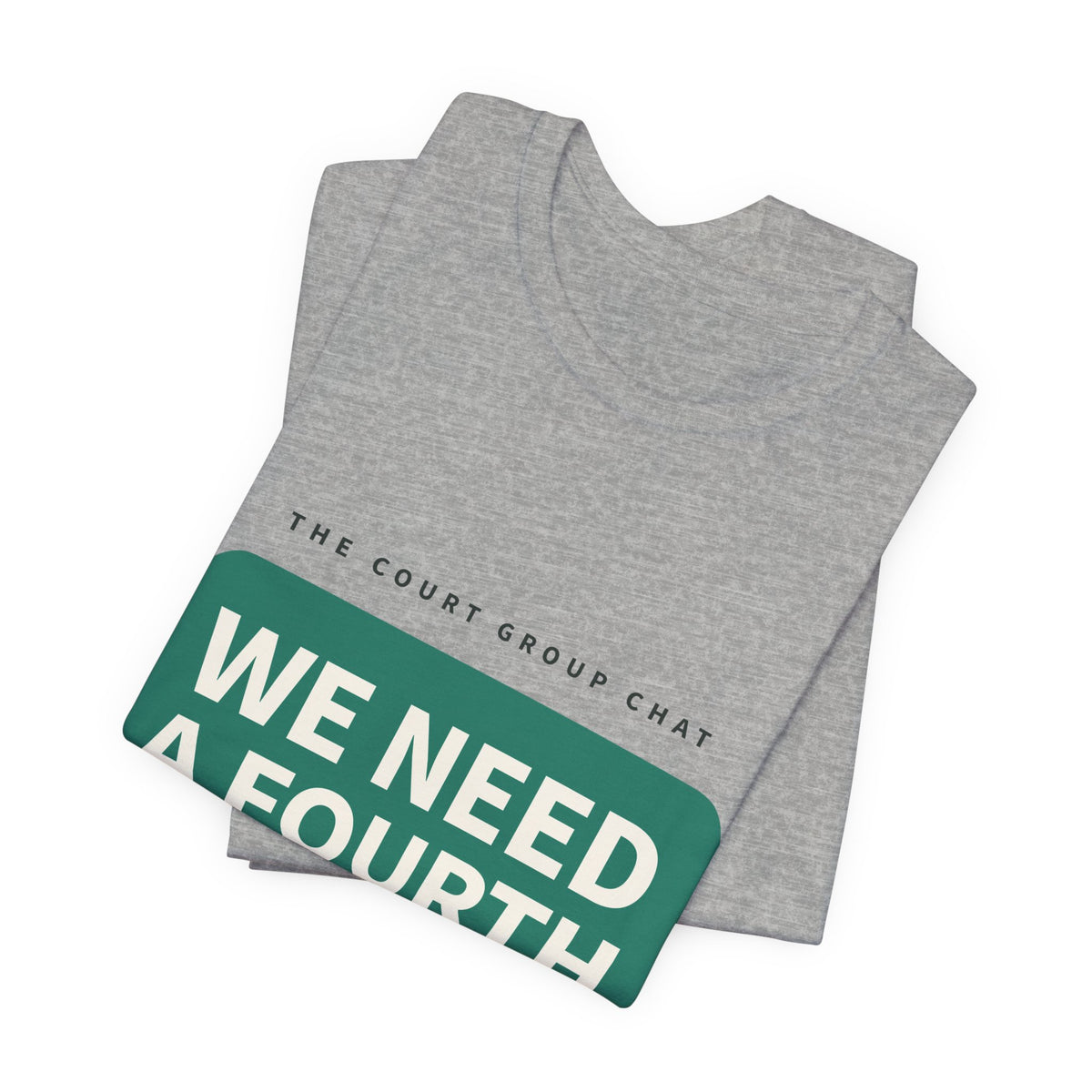 We Need A Fourth Tee — Funny Pickleball Shirt