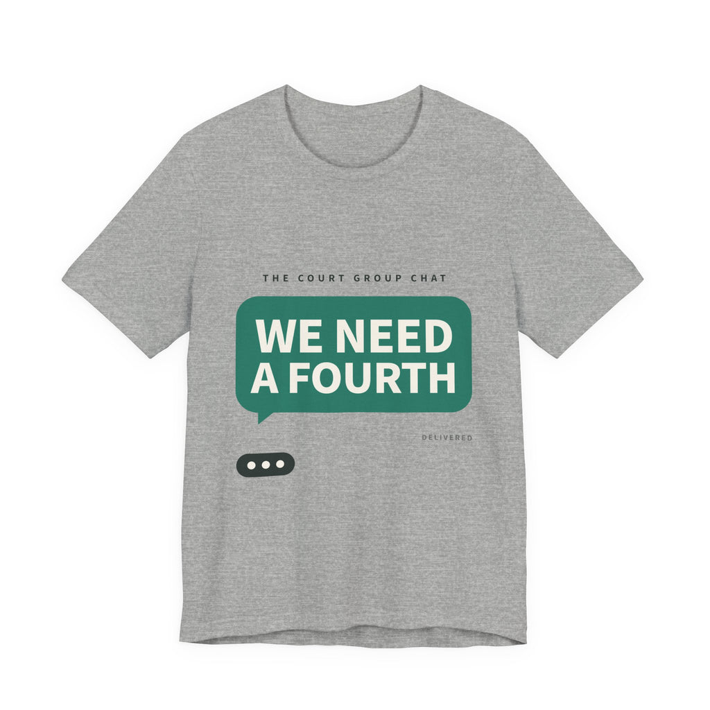 We Need A Fourth Tee — Funny Pickleball Shirt